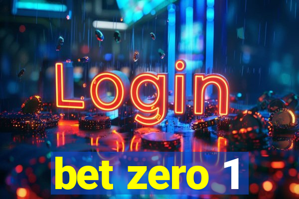 bet zero 1